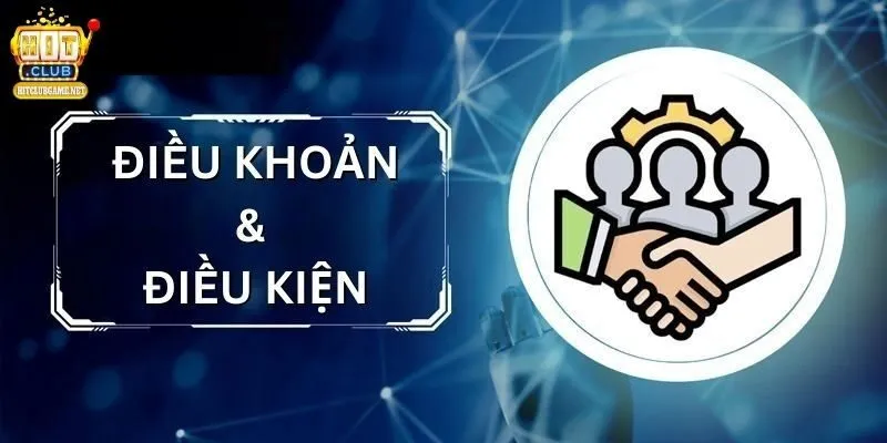 dieu-kien-va-dieu-khoan-hitclub-chung